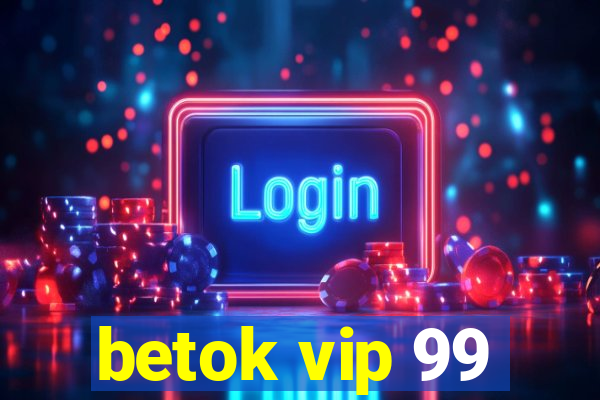 betok vip 99